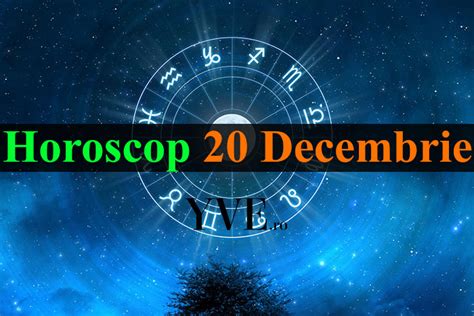 horoscop 20 decembrie 2023